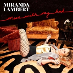 Miranda Lambert - Mess With My Head